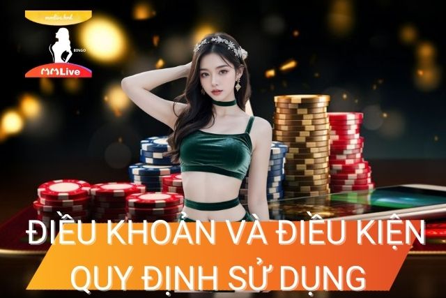 Điều Khoản và Điều Kiện MMlive: Quy Định Sử Dụng Quan Trọng